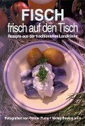 Fisch-Frisch auf den Tisch: Rezepte aus der traditionellen Landküche