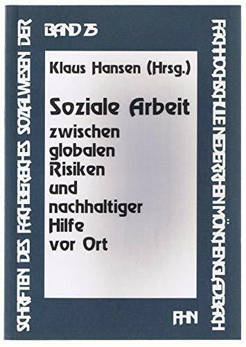 Soziale Arbeit zwischen globalen Risiken und nachhaltiger Hilfe vor Ort (Schriften des Fachbereiches Sozialwesen an der Hochschule Niederrhein Mönchengladbach)