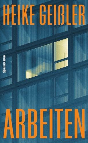 Arbeiten (Hanser Berlin LEBEN)
