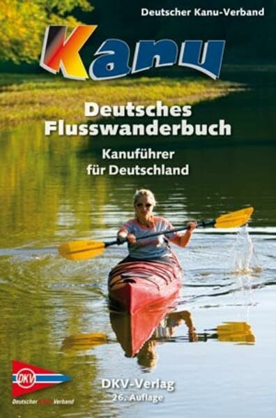 Deutsches Flusswanderbuch: Kanuführer für Deutschland (DKV-Regionalführer)