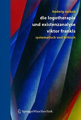 Die Logotherapie und Existenzanalyse Viktor Frankls: Systematisch und kritisch