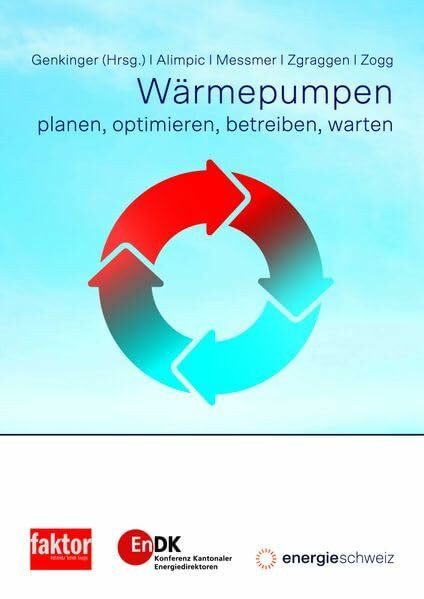 Wärmepumpen: planen, optimieren, betreiben, warten (Fachbuchreihe «Nachhaltiges Bauen und Erneuern»)