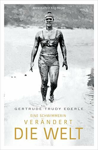 Gertrude Trudy Ederle: Eine Schwimmerin verändert die Welt