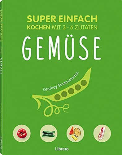 SUPER EINFACH - GEMÜSE: Kochen mit 3-6 Zutaten