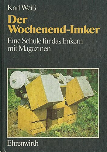 Der Wochenend-Imker: Eine Schule für das Imkern mit Magazinen