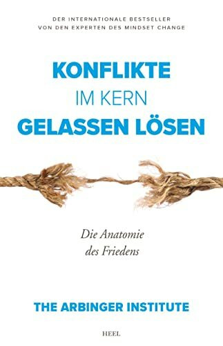 Konflikte im Kern gelassen lösen: Die Anatomie des Friedens