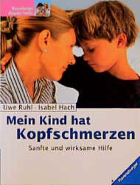 Mein Kind hat Kopfschmerzen. Sanfte und wirksame Hilfe