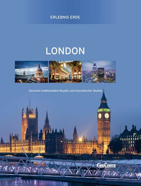 Erlebnis Erde London: Zwischen traditionekkem Royalty und futuristischer Skyline