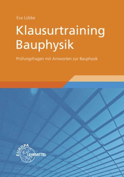 Klausurtraining Bauphysik: Prüfungsfragen mit Antworten zur Bauphysik