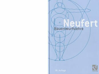Bauentwurfslehre. Grundlagen, Normen, Vorschriften über Anlage, Bau, Gestaltung, Raumbedarf, Raumbeziehungen, Maße für Gebäude, Räume, Einrichtungen, ... Bauherrn, Lehrenden und Lernenden