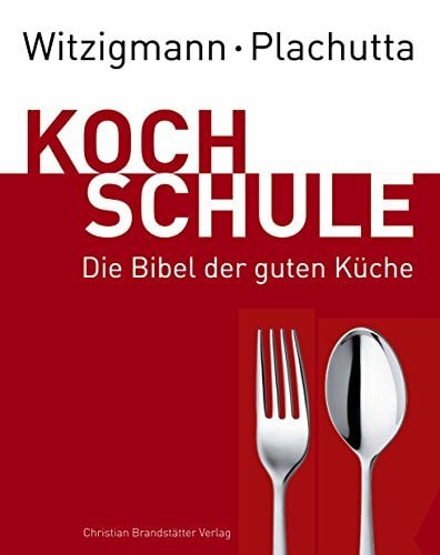 Witzigmann - Plachutta Kochschule: Die Bibel der guten Küche (Ausgabe für Deutschland): Die Bibel der guten Küche (deutsche Ausgabe) Witzigmann - Plachutta Kochschule: Die Bibel der guten Küche (Ausgabe für Deutschland): Die Bibel der guten Küche (deutsche Ausgabe)