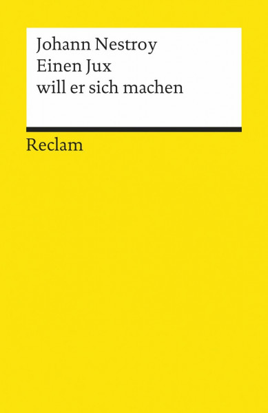 Einen Jux will er sich machen: Posse mit Gesang in 4 Aufzügen (Reclams Universal-Bibliothek)