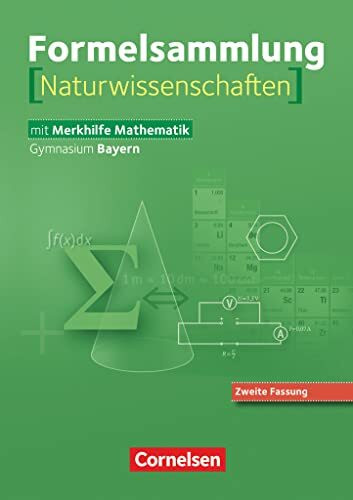Formelsammlungen Sekundarstufe I und II - Bayern - 8.-12. Jahrgangsstufe: Mathematik - Naturwissenschaften (Neuausgabe) - Formelsammlung