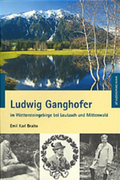 Ludwig Ganghofer im Wettersteingebirge bei Leutasch und Mittenwald