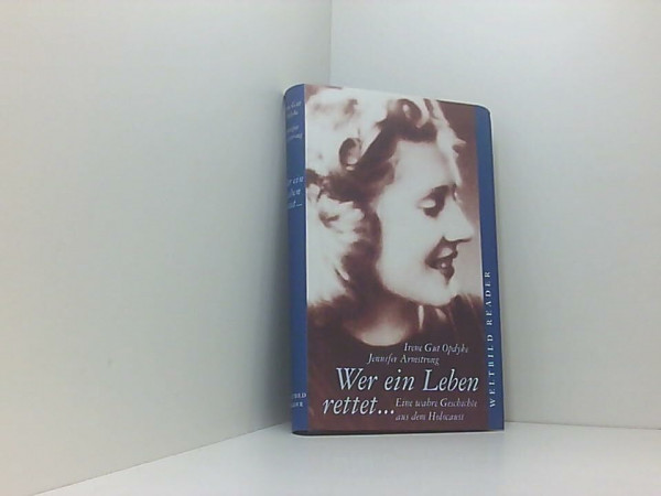 Wer ein Leben rettet... Eine wahre Geschichte aus dem Holocaust. Aus dem Amerikanischen von Barbara Radke.