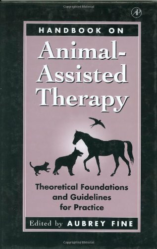 Handbook on Animal Assisted Therapy: Theoretical Foundations and Guidelines for Practice