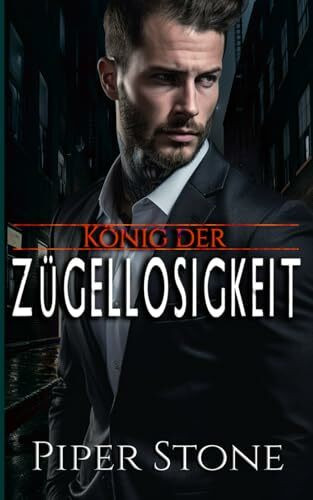 König der Zügellosigkeit: Düstere Mafia-Romance (Könige der Korruption, Band 5)