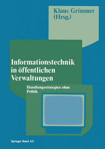 Informationstechnik in öffentlichen Verwaltungen: Handlungsstrategien Ohne Politik (Policy Forschung) (German Edition) (Policy Forschung, 3, Band 3)