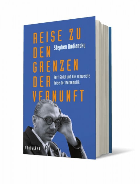 Reise zu den Grenzen der Vernunft: Kurt Gödel und die schwerste Krise der Mathematik | Die Biografie eines der größten Denker des 20. Jahrhunderts