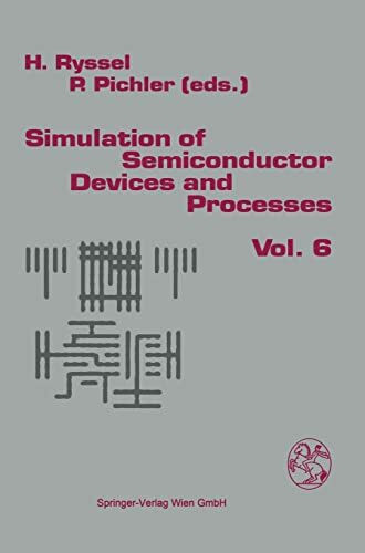 Simulation of Semiconductor Devices and Processes: Volume 6 (Simulation of Semiconductor Devices & Processes)