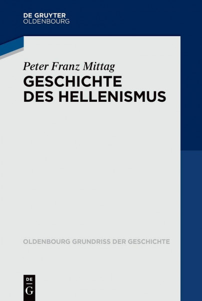 Geschichte des Hellenismus (Oldenbourg Grundriss der Geschichte, 51, Band 51)