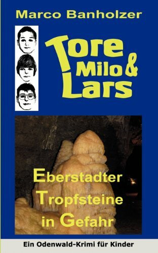 Tore, Milo & Lars - Gefahr für die Eberstadter Tropfsteine