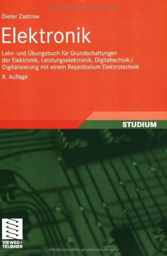 Elektronik: Lehr- und Übungsbuch für Grundschaltungen der Elektronik, Leistungselektronik, Digitaltechnik / Digitalisierung mit einem Repetitorium Elektrotechnik