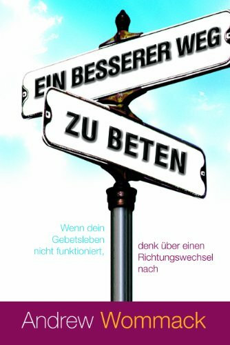 Ein Besserer Weg Zu Beten / A Better Way to Pray: A Better Way to Pray