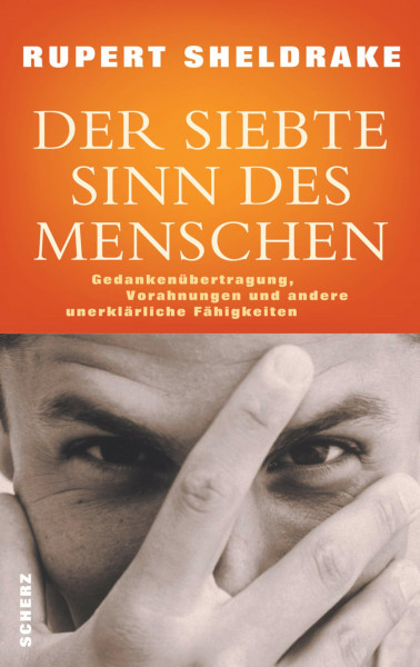 Der Siebte Sinn des Menschen. Gedankenübertragung, Vorahnungen und andere unerklärliche Fähigkeiten