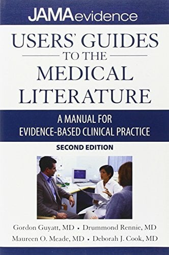 Users' Guide To The Medical Literature: A Manual for Evidence-Based Clinical Practice (Users Guides to the Medical Literature) Users' Guide To The Medical Literature: A Manual for Evidence-Based Clinical Practice (Users Guides to the Medical Literature)