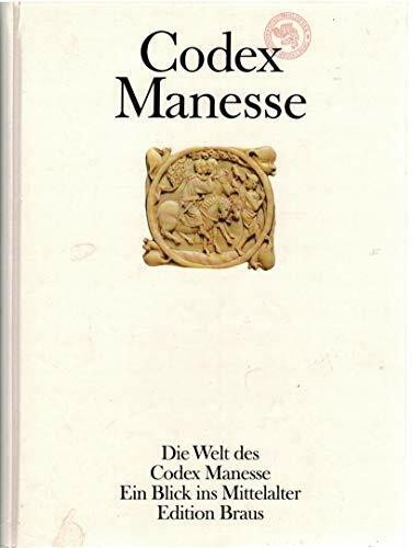 Die Welt des Codex Manesse. Ein Blick ins Mittelalter