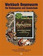 Werkbuch Regenwurm: Für Kindergarten und Grundschule: Leben und Arbeit in Finsternis. Für Kindergarten und Grundschule. Hrsg.: Regionales Umweltbildungszentrum. Lernstandort Noller Schlucht