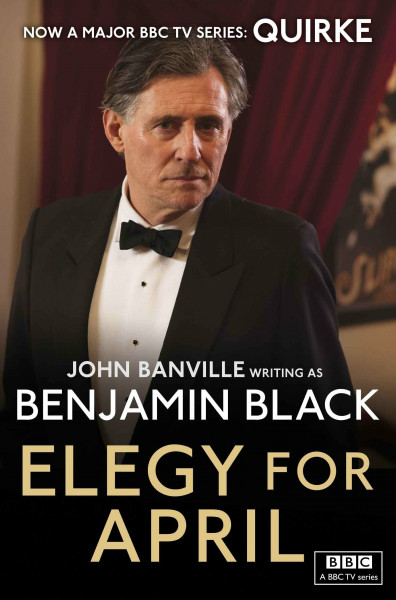 Elegy for April: A new Quirke Dublin Mystery (Quirke Mysteries, 3)
