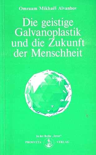 Die Geistige Galvanoplastik und die Zukunft der Menschheit