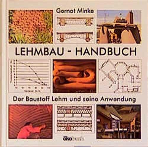 Lehmbau-Handbuch: Der Baustoff Lehm und seine Anwendung