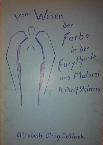 Vom Wesen der Farbe in der Eurythmie und Malerei Rudolf Steiners