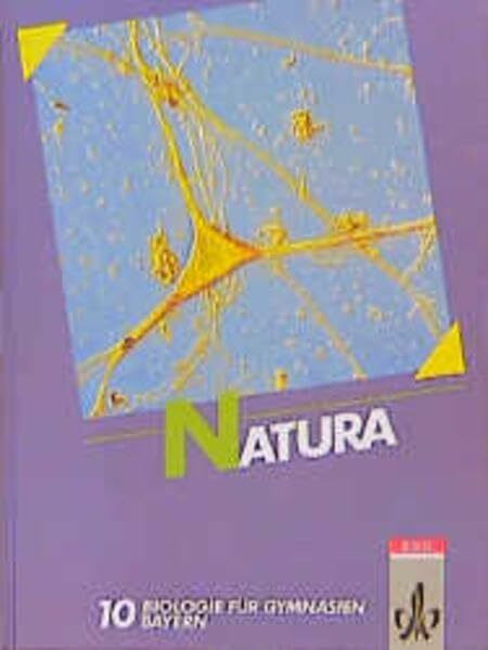 Natura - Biologie für Gymnasien in Bayern: Natura, Biologie für Gymnasien, Ausgabe Bayern, Bd.6, 10. Schuljahr