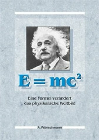 Studien-Verlag Wünschmann E=mc2. Eine Formel Verändert Das Physikalische Weltbild.
