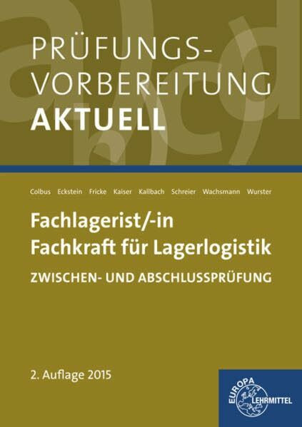 Prüfungsvorbereitung aktuell - Fachlagerist/-in Fachkraft für Lagerlogistik: Zwischen- und Abschlussprüfung