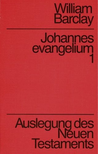 Auslegung des Neuen Testaments / Johannesevangelium: Band 1