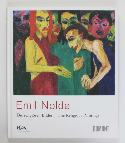 Emil Nolde, die religiösen Bilder: The Religious Paintings