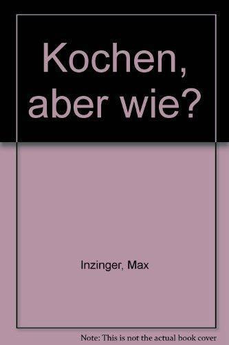 Kochen, aber wie?
