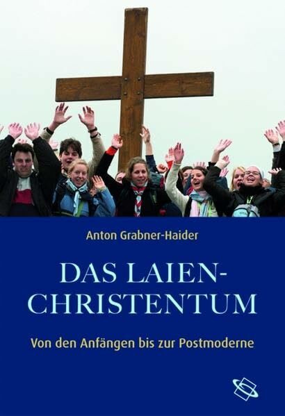 Das Laienchristentum: Von den Anfängen bis zur Gegenwart