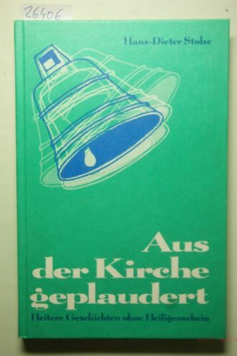 Aus der Kirche geplaudert. Heitere Geschichten ohne Heiligenschein