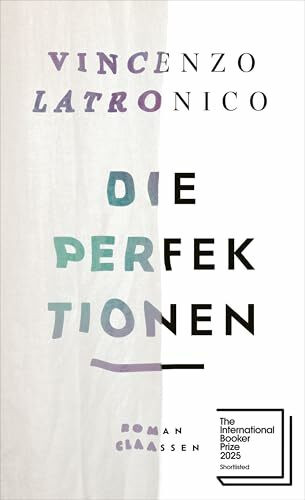 Die Perfektionen: Roman | Auf der Shortlist für den International Booker Prize 2025