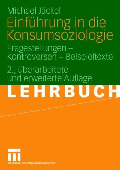 Einführung in die Konsumsoziologie: Fragestellungen - Kontroversen - Beispieltexte