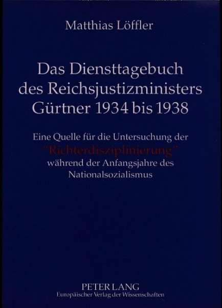 Das Diensttagebuch des Reichsjustizministers Gürtner 1934 bis 1938