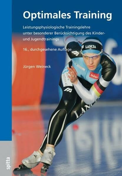 Optimales Training: Leistungsphysiologische Trainingslehre unter besonderer Berücksichtigung des Kinder- und Jugendtrainings