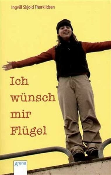 Ich wünsch mir Flügel (Arena Taschenbücher)