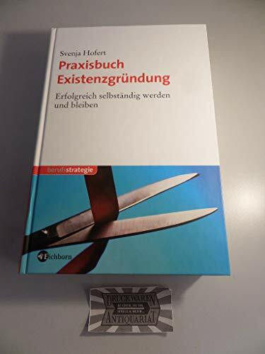 Eichborn Praxisbuch Existenzgründung, Erfolgreich Selbständig Werden Und Bleiben